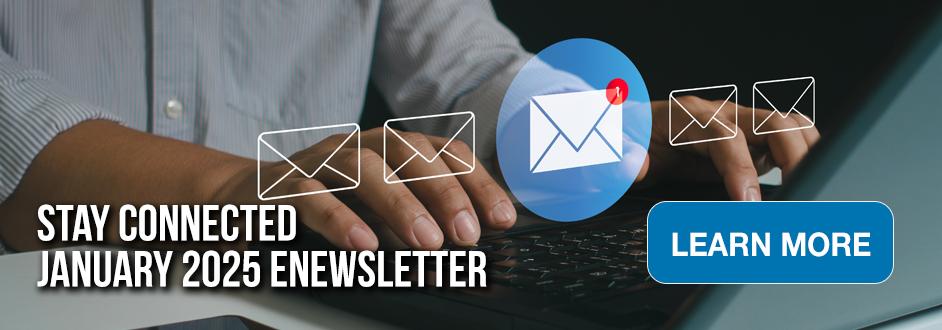 Stay Connected | January 2025 eNewsletter