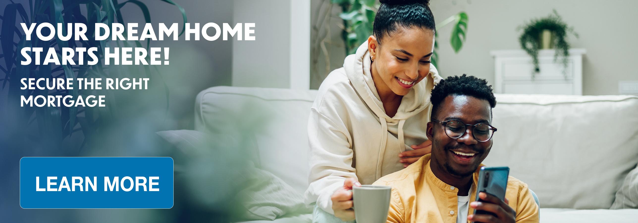 Your Dream Starts Here! Secure the Right Mortgage